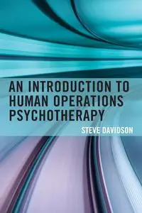 An Introduction to Human Operations Psychotherapy - Steve Davidson