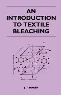 An Introduction to Textile Bleaching - Marsh J. T.