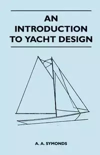 An Introduction to Yacht Design - Symonds A. A.