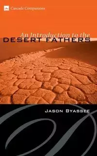 An Introduction to the Desert Fathers - Jason Byassee