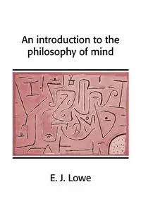 An Introduction to the Philosophy of Mind - Lowe E. J.