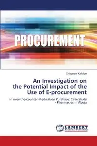 An Investigation on the Potential Impact of the Use of E-procurement - Kafidipe Chiagozie