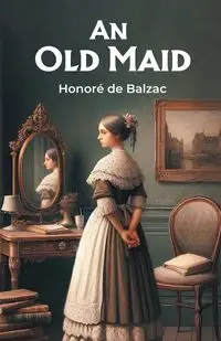 An Old Maid - Balzac Honore de