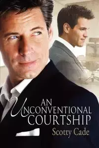 An Unconventional Courtship - Scotty Cade