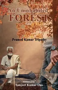 An Uninhabited Forest - Tripathy Pramod Kumar