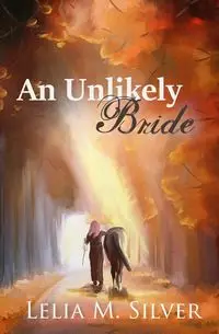 An Unlikely Bride - Lelia M. Silver