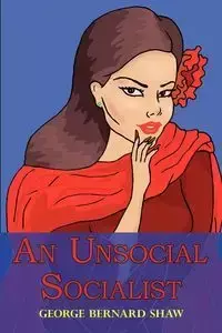 An Unsocial Socialist - George Bernard Shaw