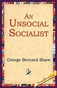 An Unsocial Socialist - George Bernard Shaw