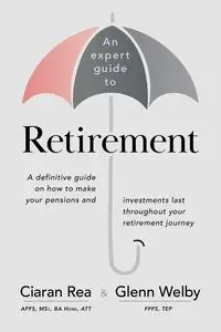 An expert guide to Retirement - Glenn Welby