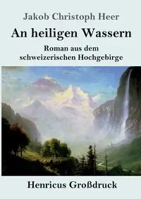 An heiligen Wassern (Großdruck) - Heer Jakob Christoph