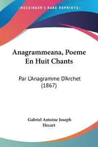 Anagrammeana, Poeme En Huit Chants - Gabriel Antoine Joseph Hecart