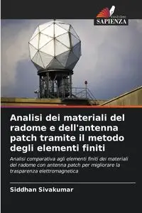 Analisi dei materiali del radome e dell'antenna patch tramite il metodo degli elementi finiti - Sivakumar Siddhan