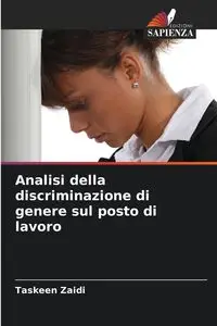 Analisi della discriminazione di genere sul posto di lavoro - Zaidi Taskeen