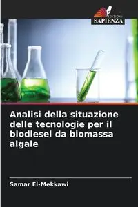 Analisi della situazione delle tecnologie per il biodiesel da biomassa algale - El-Mekkawi Samar