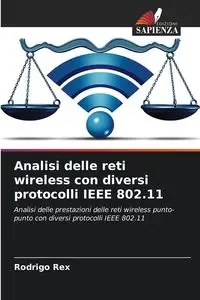 Analisi delle reti wireless con diversi protocolli IEEE 802.11 - Rex Rodrigo