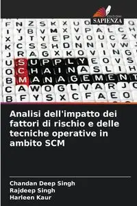 Analisi dell'impatto dei fattori di rischio e delle tecniche operative in ambito SCM - Singh Chandan Deep