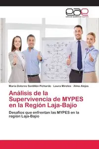 Análisis de la Supervivencia de MYPES en la Región Laja-Bajío - Dolores Santillán Pichardo María