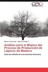 Análisis para la Mejora del Proceso de Producción de Lápices de Madera - Mora Roman Gtz. A.