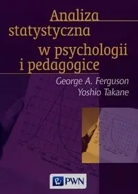 Analiza statystyczna w psychologii i pedagogice - George A. Ferguson, Takane Yoshio