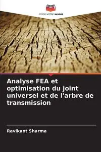 Analyse FEA et optimisation du joint universel et de l'arbre de transmission - Sharma Ravikant