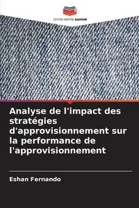 Analyse de l'impact des stratégies d'approvisionnement sur la performance de l'approvisionnement - Fernando Eshan