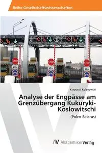 Analyse der Engpässe am Grenzübergang Kukuryki-Koslowitschi - Krzysztof Kolanowski