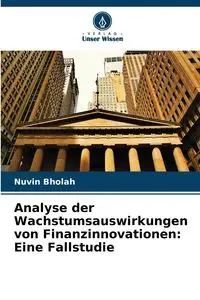 Analyse der Wachstumsauswirkungen von Finanzinnovationen - Bholah Nuvin