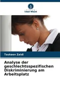 Analyse der geschlechtsspezifischen Diskriminierung am Arbeitsplatz - Zaidi Taskeen