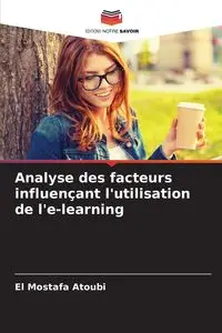 Analyse des facteurs influençant l'utilisation de l'e-learning - Atoubi El Mostafa