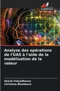 Analyse des opérations de l'UAS à l'aide de la modélisation de la valeur - Vidyadharan Akash