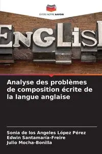 Analyse des problèmes de composition écrite de la langue anglaise - Angeles Sonia de los López Pérez