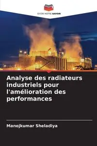 Analyse des radiateurs industriels pour l'amélioration des performances - Sheladiya Manojkumar