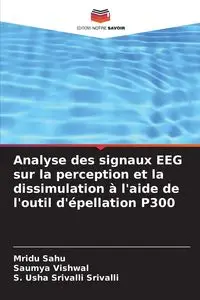 Analyse des signaux EEG sur la perception et la dissimulation à l'aide de l'outil d'épellation P300 - Sahu Mridu