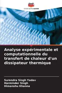 Analyse expérimentale et computationnelle du transfert de chaleur d'un dissipateur thermique - Yadav Surendra Singh