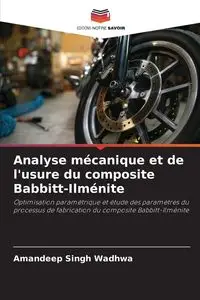 Analyse mécanique et de l'usure du composite Babbitt-Ilménite - Wadhwa Amandeep Singh