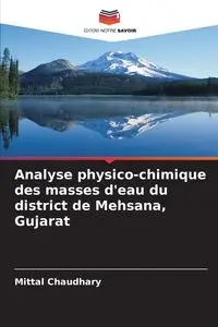 Analyse physico-chimique des masses d'eau du district de Mehsana, Gujarat - Chaudhary Mittal