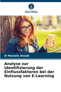 Analyse zur Identifizierung der Einflussfaktoren bei der Nutzung von E-Learning - Atoubi El Mostafa