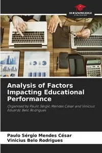 Analysis of Factors Impacting Educational Performance - César Paulo Sérgio Mendes