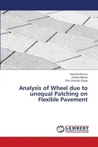 Analysis of Wheel due to unequal Patching on Flexible Pavement - Kumar Kaushal