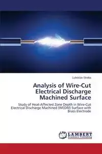 Analysis of Wire-Cut Electrical Discharge Machined Surface - Straka Ľuboslav