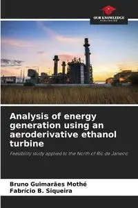 Analysis of energy generation using an aeroderivative ethanol turbine - Bruno Guimarães Mothé