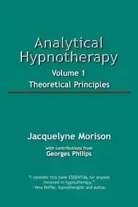 Analytical Hypnotherapy, Volume 1 - Jacqueline Morison