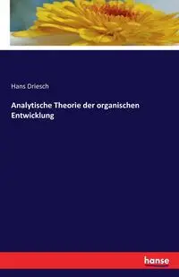 Analytische Theorie der organischen Entwicklung - Hans Driesch