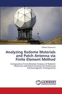 Analyzing Radome Materials and Patch Antenna via Finite Element Method - Sivakumar Siddhan