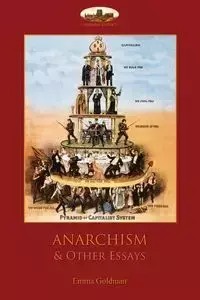 Anarchism and Other Essays - Emma Goldman - 2017