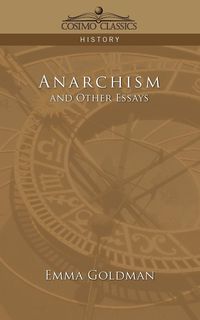 Anarchism and Other Essays - Emma Goldman