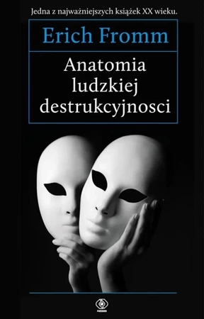 Anatomia ludzkiej destrukcyjności - Erich Fromm, Jan Karłowski