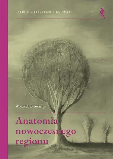 Anatomia nowoczesnego regionu - Wojciech Browarny