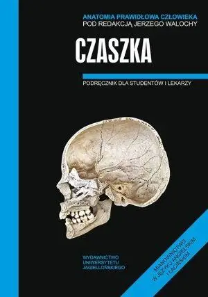 Anatomia prawidłowa człowieka. Czaszka - Jerzy Walocha (red.)