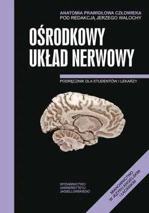 Anatomia prawidłowa człowieka. Ośrodkowy ukł. ner. - Jerzy Walocha (red.)